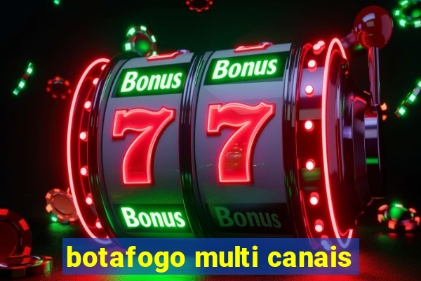 botafogo multi canais